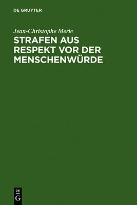 Strafen aus Respekt vor der Menschenw&uuml;rde - Jean-Christophe Merle