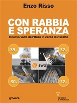 Con rabbia e con speranza. Il volto nuovo dell&rsquo;Italia in cerca di riscatto - Enzo Risso