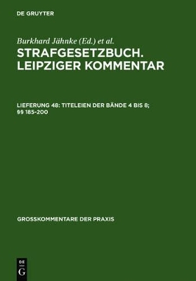 Strafgesetzbuch. Leipziger Kommentar / Titeleien der B&auml;nde 4 bis 8; &sect;&sect; 185-200