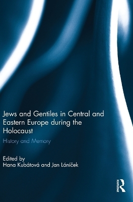 Jews and Gentiles in Central and Eastern Europe during the Holocaust - 