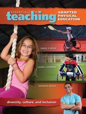 Essentials of Teaching Adapted Physical Education - Samuel Hodge, Lauren Lieberman, Nathan Murata