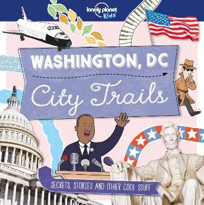 Lonely Planet Kids City Trails - Washington DC -  Lonely Planet Kids, Moira Butterfield