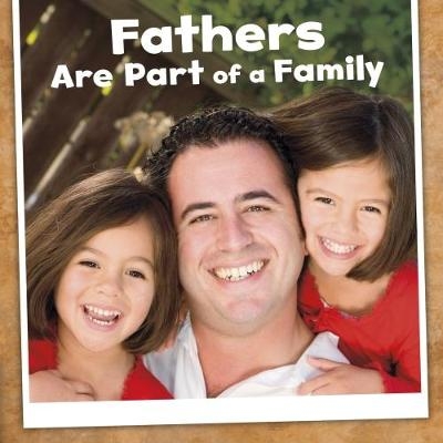 Fathers Are Part of a Family - Lucia Raatma