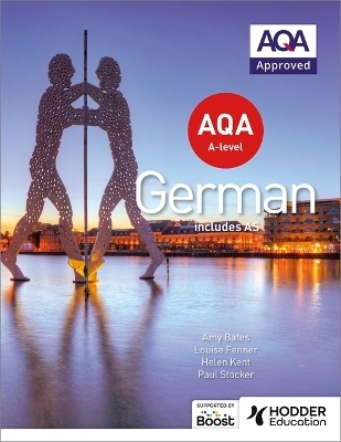 AQA A-level German (includes AS) - Amy Bates, Helen Kent, Paul Stocker, Louise Fenner