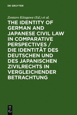 The Identity of German and Japanese Civil Law in Comparative Perspectives / Die Identität des deutschen und des japanischen Zivilrechts in vergleichender Betrachtung - 