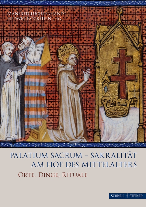 Palatium sacrum - Sakralit&auml;t am Hof des Mittelalters - 