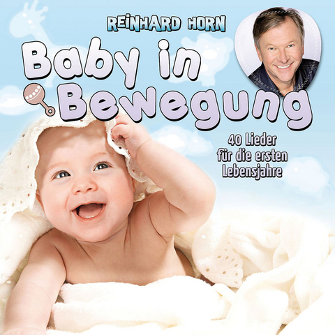 Baby in Bewegung - 40 Lieder f&uuml;r die ersten Lebensjahre, 1 Audio-CD - Reinhard Horn