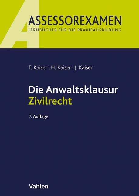 Die Anwaltsklausur Zivilrecht - Torsten Kaiser, Horst Kaiser, Jan Kaiser