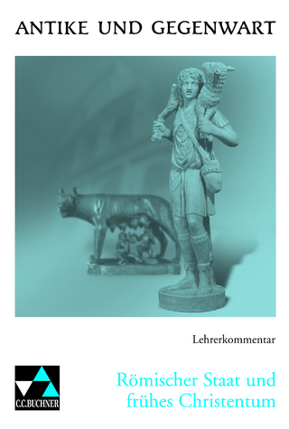 Antike und Gegenwart / Römischer Staat und Christentum LK