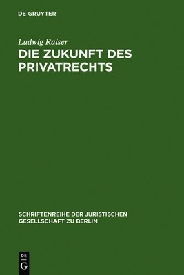 Die Zukunft des Privatrechts - Ludwig Raiser