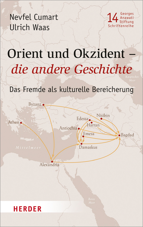Orient und Okzident &ndash; die andere Geschichte - Nevfel Cumart, Ulrich Waas
