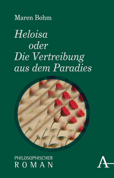 Heloisa oder Die Vertreibung aus dem Paradies - Maren Bohm