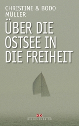 &Uuml;ber die Ostsee in die Freiheit - Bodo M&uuml;ller