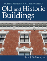 Maintaining and Repairing Old and Historic Buildings - John J. Cullinane