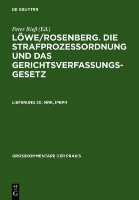 L&ouml;we/Rosenberg. Die Strafproze&szlig;ordnung und das Gerichtsverfassungsgesetz / MRK, IPBPR