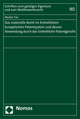 Das materielle Recht im Einheitlichen Europ&auml;ischen Patentsystem und dessen Anwendung durch das Einheitliche Patentgericht - Marlen Yan
