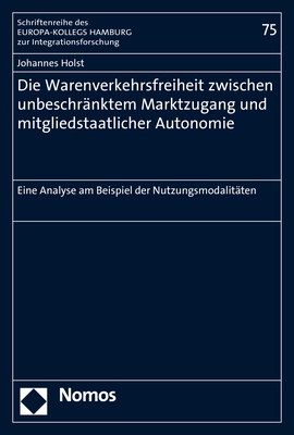 Die Warenverkehrsfreiheit zwischen unbeschränktem Marktzugang und mitgliedstaatlicher Autonomie