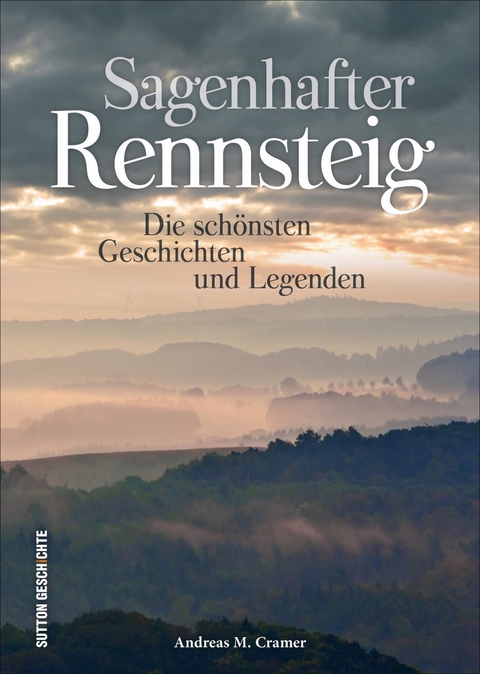 Sagenhafter Rennsteig - Andreas M. Cramer