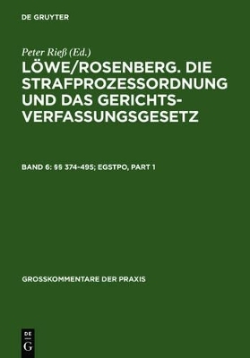 L&ouml;we/Rosenberg. Die Strafproze&szlig;ordnung und das Gerichtsverfassungsgesetz / &sect;&sect; 374-495; EGStPO