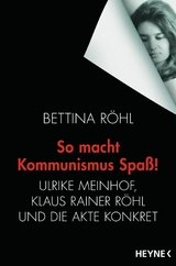 So macht Kommunismus Spa&szlig; - Bettina R&ouml;hl