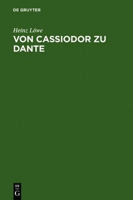 Von Cassiodor zu Dante - Heinz L&ouml;we