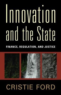 Innovation and the State - Cristie Ford