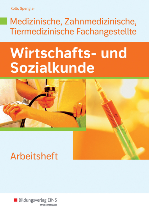 Wirtschafts- und Sozialkunde f&uuml;r die Medizinische, Zahnmedizinische und Tiermedizinische Fachangeste - Gerd Kolb, Kurt Kroha, Heinz-Ulrich Spengler