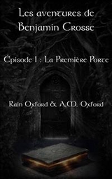 Les aventures de Benjamin Crosse, épisode 1 : La première porte -  Rain Oxford