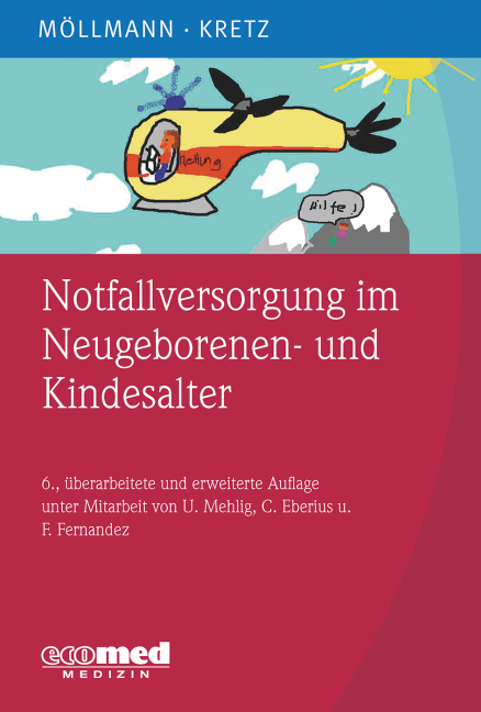 Notfallversorgung im Neugeborenen- und Kindesalter - Cornelia M&ouml;llmann, Franz-Josef Kretz