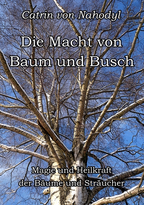 Die Macht von Baum und Busch - Catrin von Nahodyl