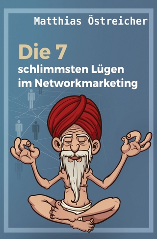 Die 7 schlimmsten Lügen im Networkmarketing!