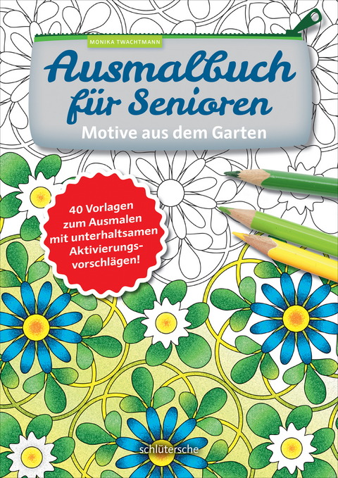 Ausmalbuch f&uuml;r Senioren. Motive aus dem Garten. - Monika Twachtmann