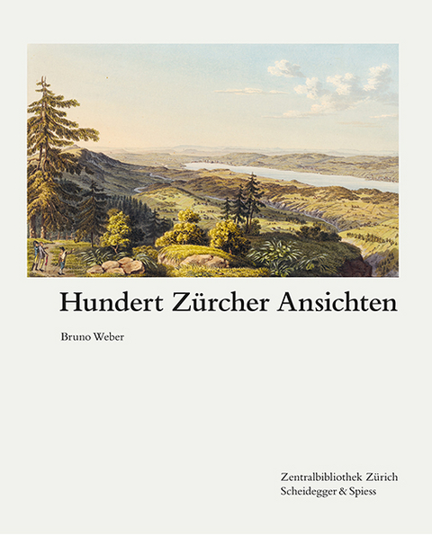 Hundert Z&uuml;rcher Ansichten - Bruno Weber