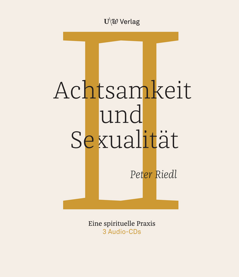 Achtsamkeit und Sexualit&auml;t - Peter Riedl