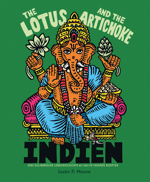 The Lotus and the Artichoke &ndash; Indien - Justin P. Moore
