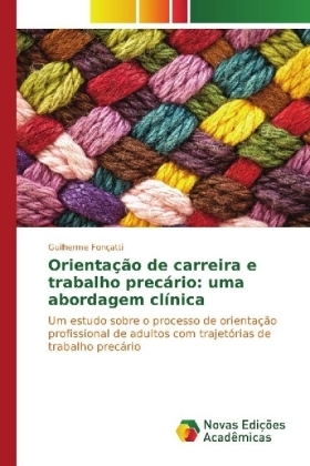 Orientação de carreira e trabalho precário: uma abordagem clínica - Guilherme Fonçatti