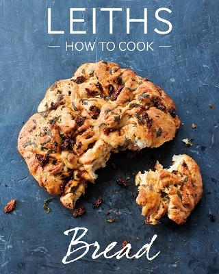 How to Cook Bread -  Leiths School of Food and Wine