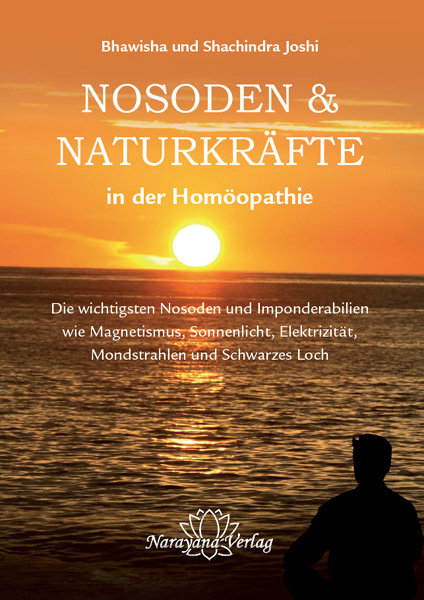 Nosoden und Naturkr&auml;fte in der Hom&ouml;opathie - Bhawisha Joshi, Shachindra Joshi