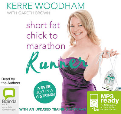 Short Fat Chick to Marathon Runner - Kerre Woodham, Gareth Brown
