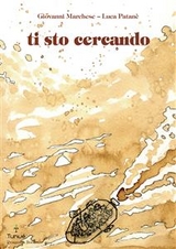 Ti sto cercando - Giovanni Marchese, Luca Patan&egrave;