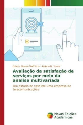 Avaliação da satisfação de serviços por meio da analise multivariada - Gilvete Silvania Wolff Lírio, Adriano M. Souza
