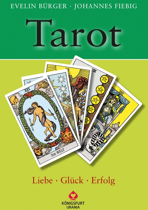Tarot - Liebe, Gl&uuml;ck, Erfolg - Johannes Fiebig, Evelin B&uuml;rger