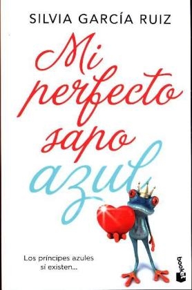 Mi perfecto sapo azul - Silvia Garc&Atilde;&shy;a Ruiz