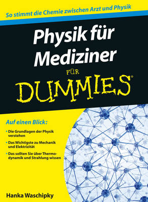 Physik f&uuml;r Mediziner f&uuml;r Dummies - Hanka Waschipky