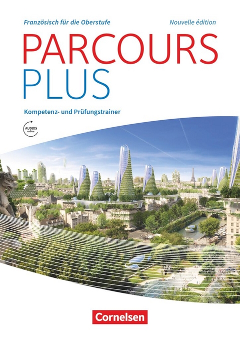 Parcours plus - Franz&ouml;sisch f&uuml;r die Oberstufe - Franz&ouml;sisch f&uuml;r die Oberstufe - Ausgabe 2017 - Laure Soccard G&uuml;ler, Britta Linden
