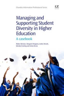 Managing and Supporting Student Diversity in Higher Education - Robyn Benson, Margaret Heagney, Lesley Hewitt, Glenda Crosling, Anita Devos