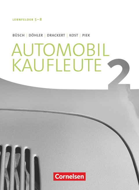Automobilkaufleute - Ausgabe 2017 - Band 2: Lernfelder 5-8 - Benjamin D&ouml;hler, Otmar Drackert, Michael Piek, Antje Kost, Norbert B&uuml;sch