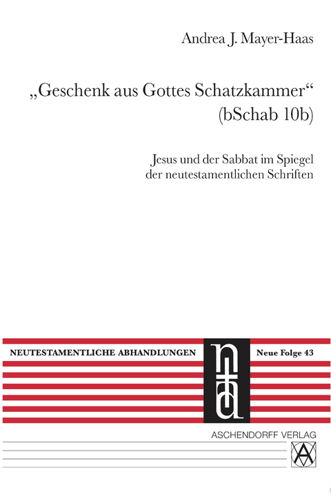 "Geschenk aus Gottes Schatzkammer" (bSchab 10b) - Andrea J Mayer-Haas