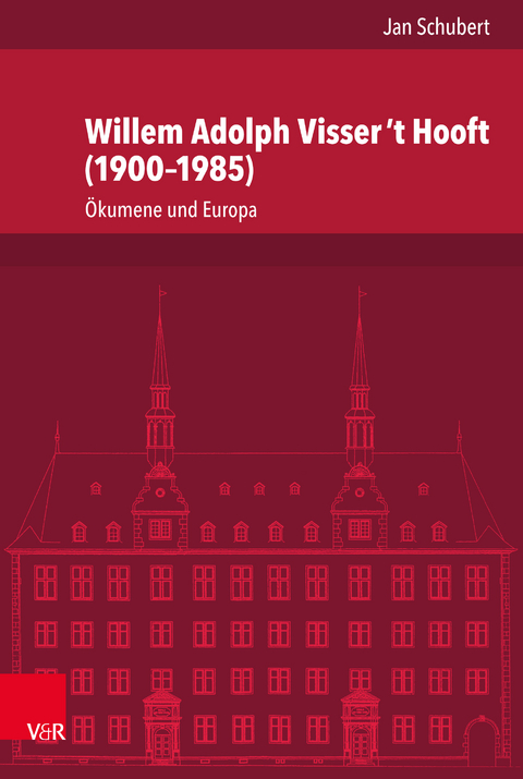 Willem Adolph Visser &rsquo;t Hooft (1900&ndash;1985) - Jan Schubert