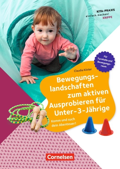 Kita-Praxis - einfach machen! - Krippe / Bewegungslandschaften zum aktiven Ausprobieren f&uuml;r Unter-3-J&auml;hrige - Claudia K&ouml;ster